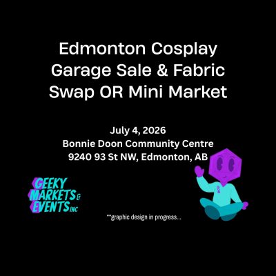 Edmonton Cosplay Garage Sale & Fabric Swap OR Mini Market